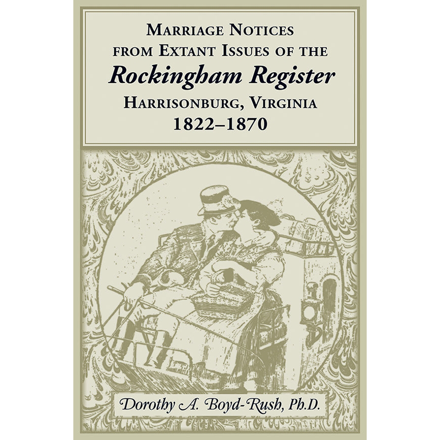 Marriage Notices from Extant Issues of "The Rockingham Register," Harrisonburg, Virginia, 1822-1870