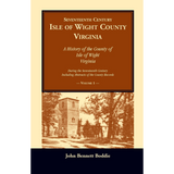 Seventeenth Century Isle of Wight County, Virginia, Volume I