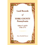 Land Records of York County, Pennsylvania, Libers C and D, 1764-1771
