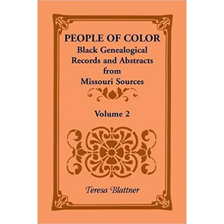 People of Color: Black Genealogical Records and Abstracts from Missouri Sources, Volume 2