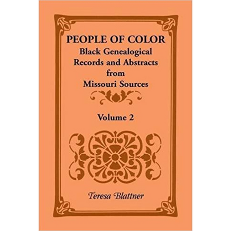 People of Color: Black Genealogical Records and Abstracts from Missouri Sources, Volume 2