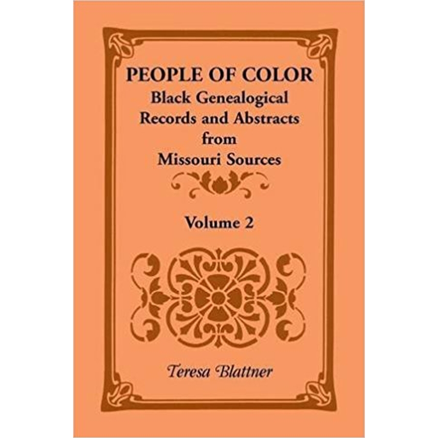 People of Color: Black Genealogical Records and Abstracts from Missouri Sources, Volume 2
