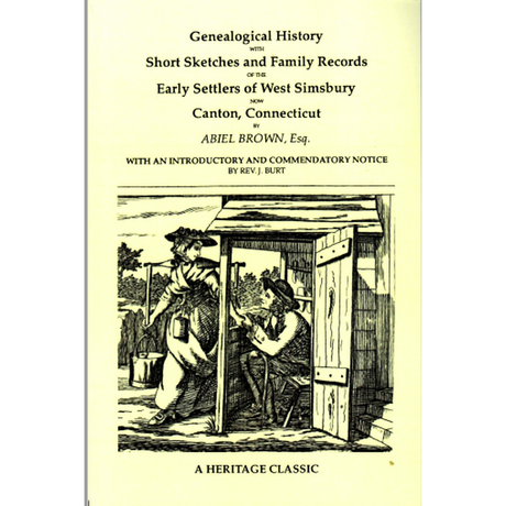 Genealogical History with Short Sketches and Family Records of the Early Settlers of West Simsbury, Now Canton, Connecticut