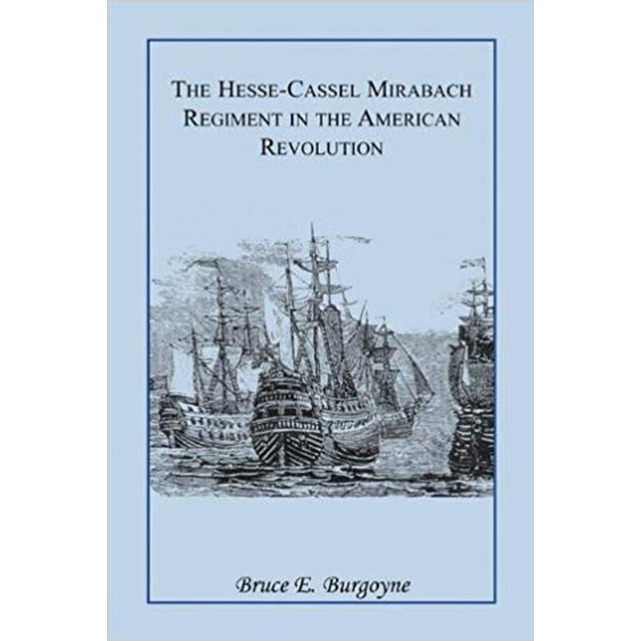 The Hesse-Cassel Mirbach Regiment in the American Revolution [paper]