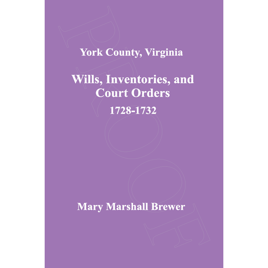 York County, Virginia Wills, Inventories and Court Orders, 1728-1732