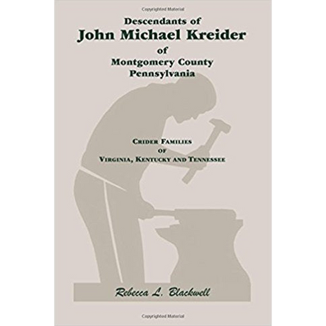 Descendants of John Michael Kreider of Montgomery County, Pennsylvania, Kentucky, and Tennessee