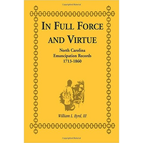 In Full Force and Virtue: North Carolina Emancipation Records, 1713-1860