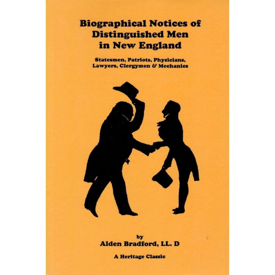 Biographical Notices of Distinguished Men in New England: Statesmen, Patriots, Physician, Lawyers, Clergymen, and Mechanics