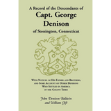 A Record of the Descendants of Capt. George Denison, of Stonington, Connecticut