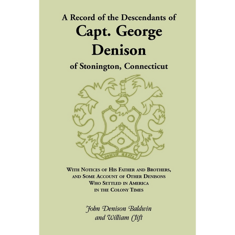A Record of the Descendants of Capt. George Denison, of Stonington, Connecticut