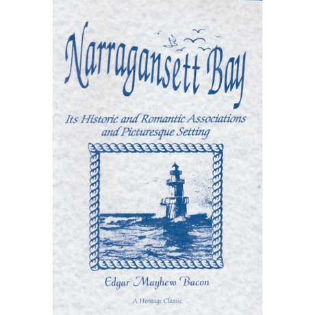 Narragansett Bay: Its Historical and Romantic Associations and Picturesque Setting