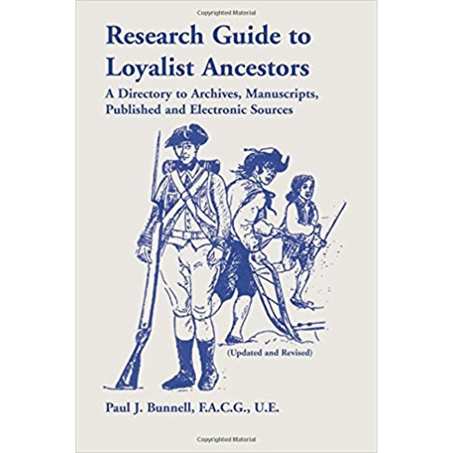 Research Guide To Loyalist Ancestors: A Directory To Archives, Manuscripts, Published and Electronic Sources (Updated and Revised)