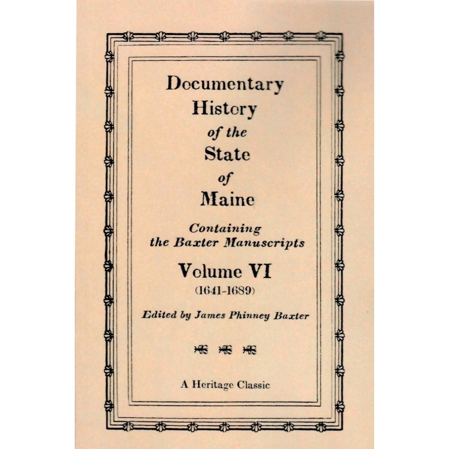 Documentary History of the State of Maine, Containing the Baxter Manuscripts Volume VI