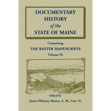 Documentary History of the State of Maine, Containing the Baxter Manuscripts Volume IX