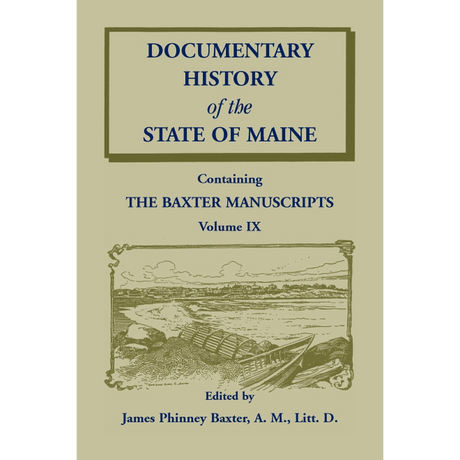 Documentary History of the State of Maine, Containing the Baxter Manuscripts Volume IX
