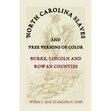 North Carolina Slaves and Free Persons of Color: Burke, Lincoln, and Rowan Counties