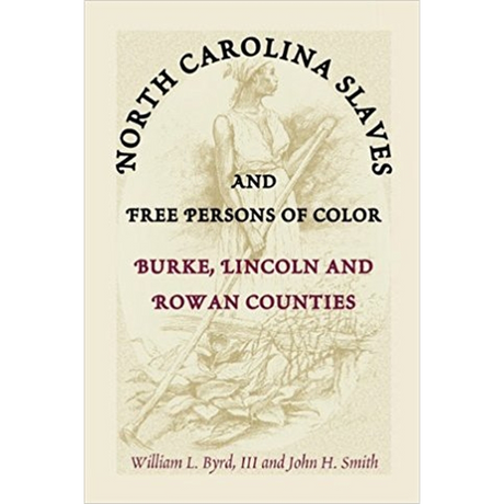 North Carolina Slaves and Free Persons of Color: Burke, Lincoln, and Rowan Counties