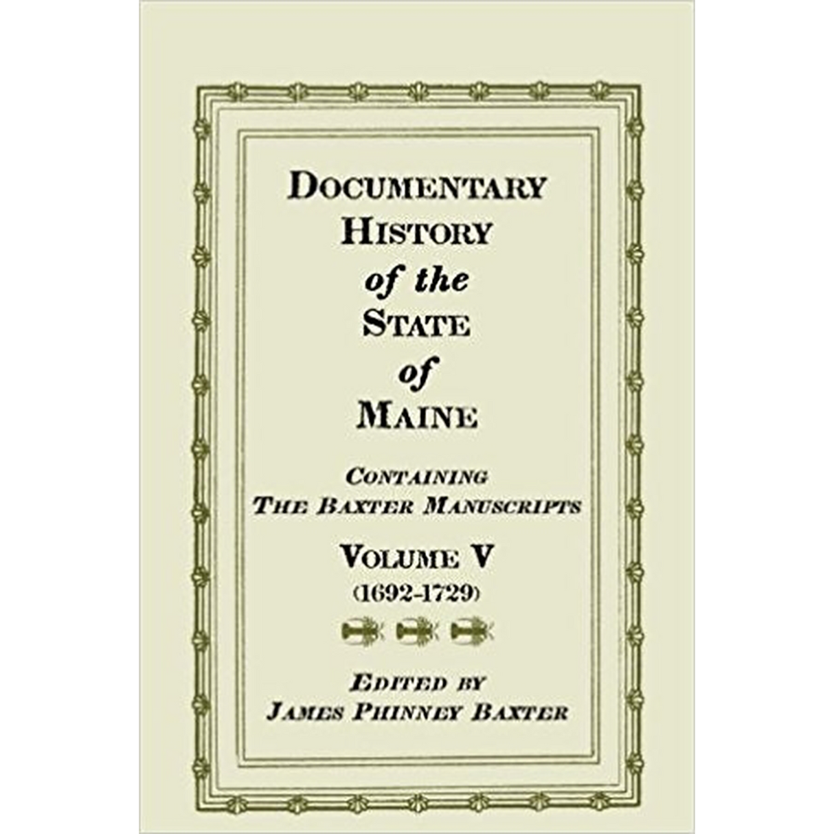 Documentary History of the State of Maine, Containing the Baxter Manuscripts Volume V