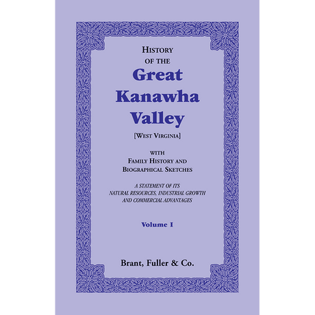 History of the Great Kanawha Valley [West Virginia] Volume 1