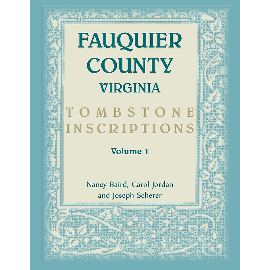 Fauquier County [Virginia] Tombstone Inscriptions, Volume 1