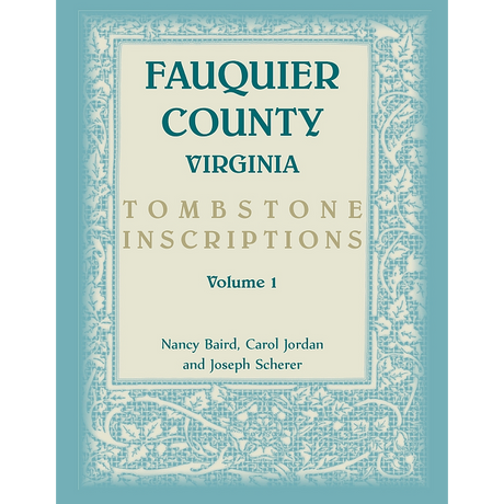 Fauquier County [Virginia] Tombstone Inscriptions, Volume 1