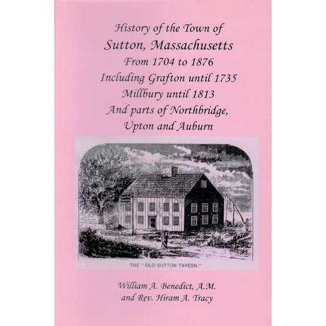 History of the Town of Sutton, Massachusetts, From 1704 to 1876 [2 volumes]