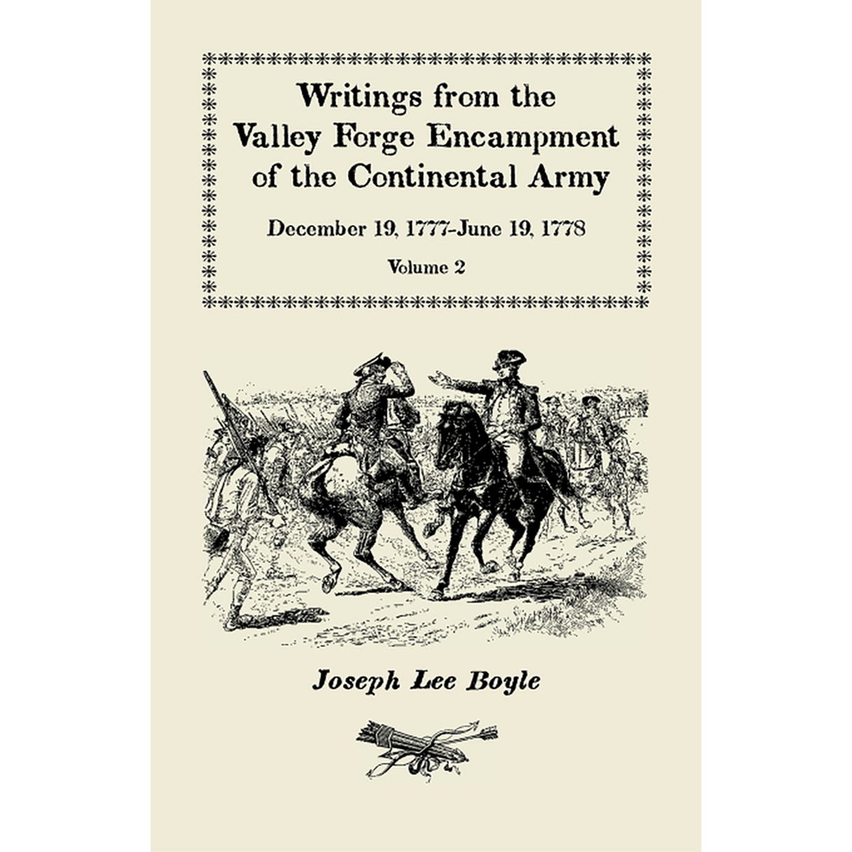 Writings from the Valley Forge Encampment of the Continental Army, Volume 2, December 19, 1777-June 19, 1778