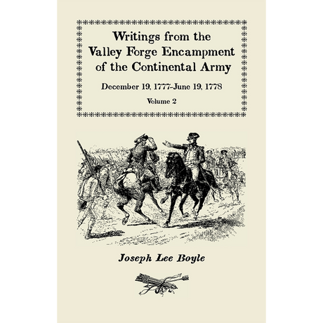 Writings from the Valley Forge Encampment of the Continental Army, Volume 2, December 19, 1777-June 19, 1778