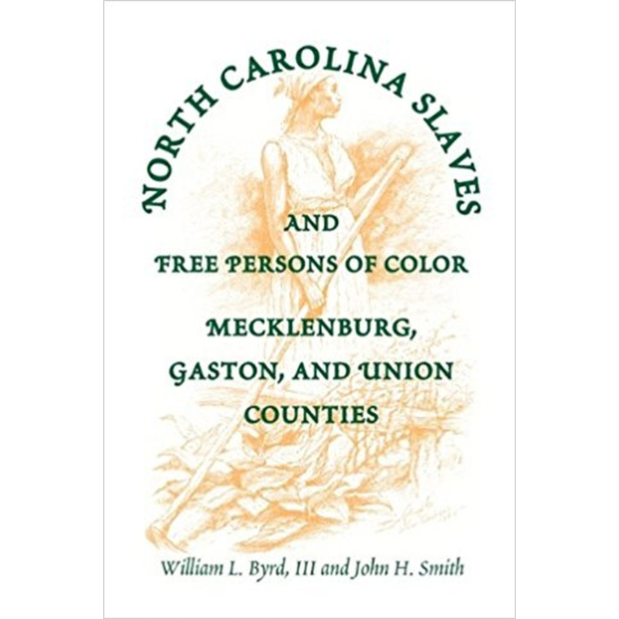 North Carolina Slaves And Free Persons Of Color: Mecklenburg, Gaston, and Union