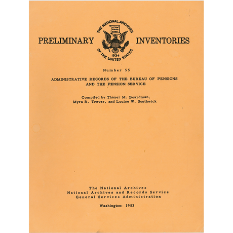 Preliminary Inventory No. 55, Administrative Records of the Bureau of Pensions and the Pension Service, Record Group 15