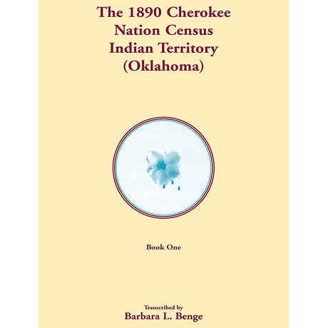 1890 Cherokee Nation Census, Indian Territory (Oklahoma) volume 1