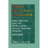 Villainy Often Goes Unpunished: Indian Records from the North Carolina General Assembly Sessions, 1675-1789