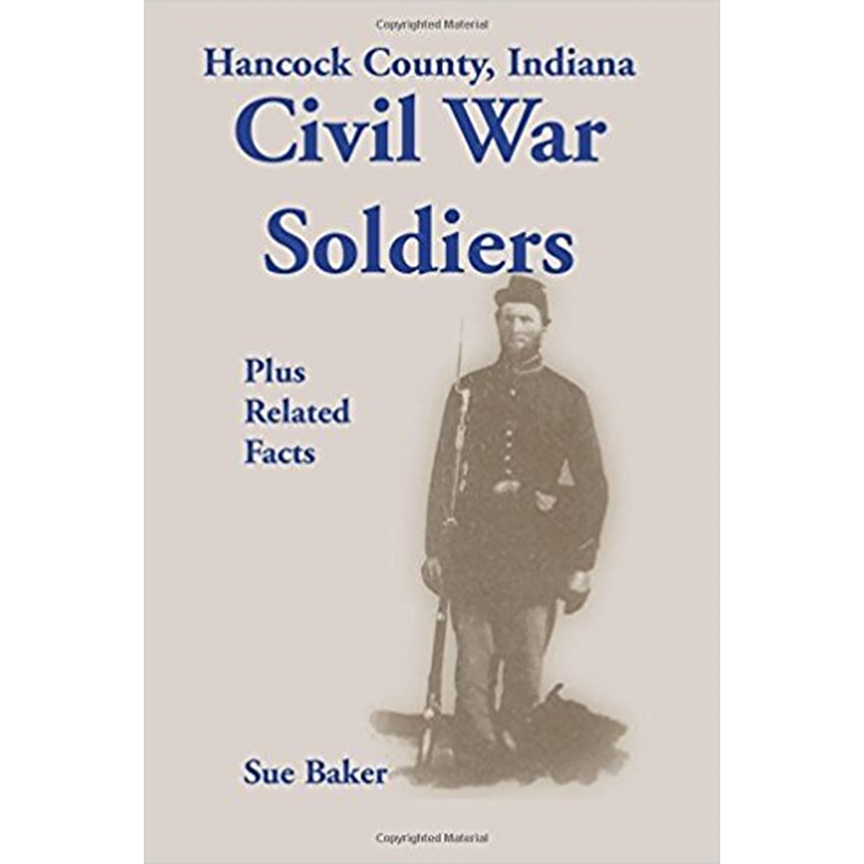 Hancock County, Indiana, Civil War Soldiers Plus Related Facts