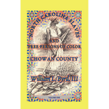 North Carolina Slaves and Free Persons of Color: Chowan County, Volume One