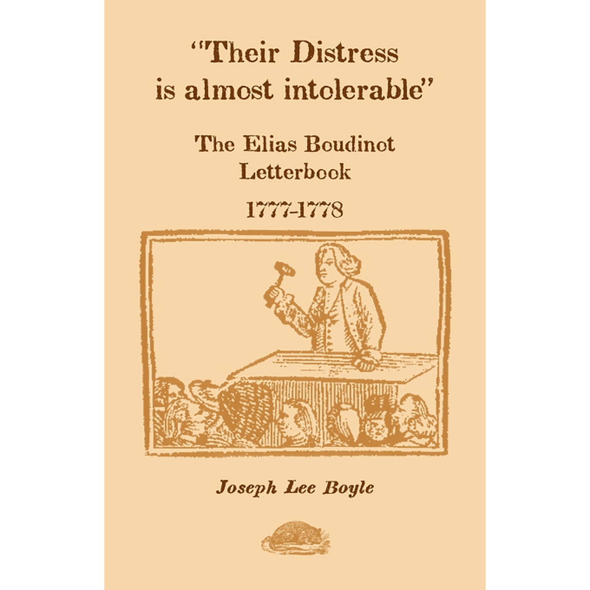 "Their Distress is Almost Intolerable": The Elias Boudinot Letterbook, 1777-1778