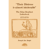 "Their Distress is Almost Intolerable": The Elias Boudinot Letterbook, 1777-1778