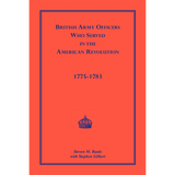 British Army Officers: Who Served in the American Revolution, 1775-1783