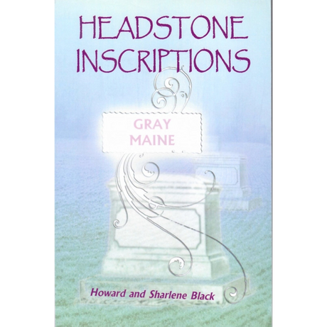 Headstone Inscriptions Gray, Maine