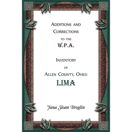 Additions and Corrections to the W.P.A. Inventory of Allen County, Ohio: Lima