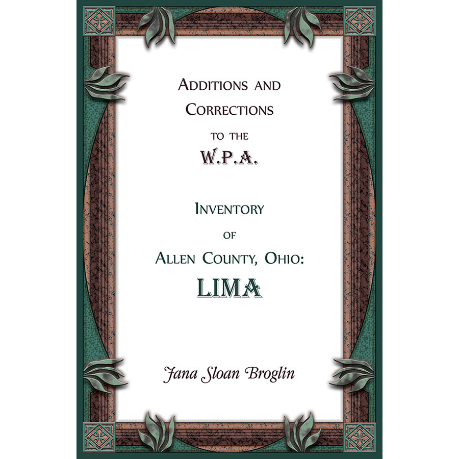 Additions and Corrections to the W.P.A. Inventory of Allen County, Ohio: Lima