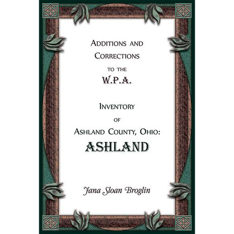 Additions and Corrections to the W.P.A. Inventory of Ashland County, Ohio: Ashland
