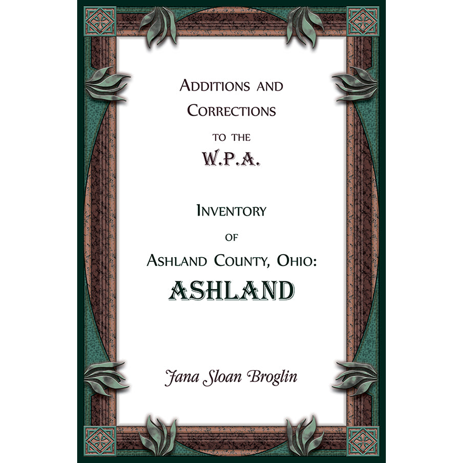 Additions and Corrections to the W.P.A. Inventory of Ashland County, Ohio: Ashland