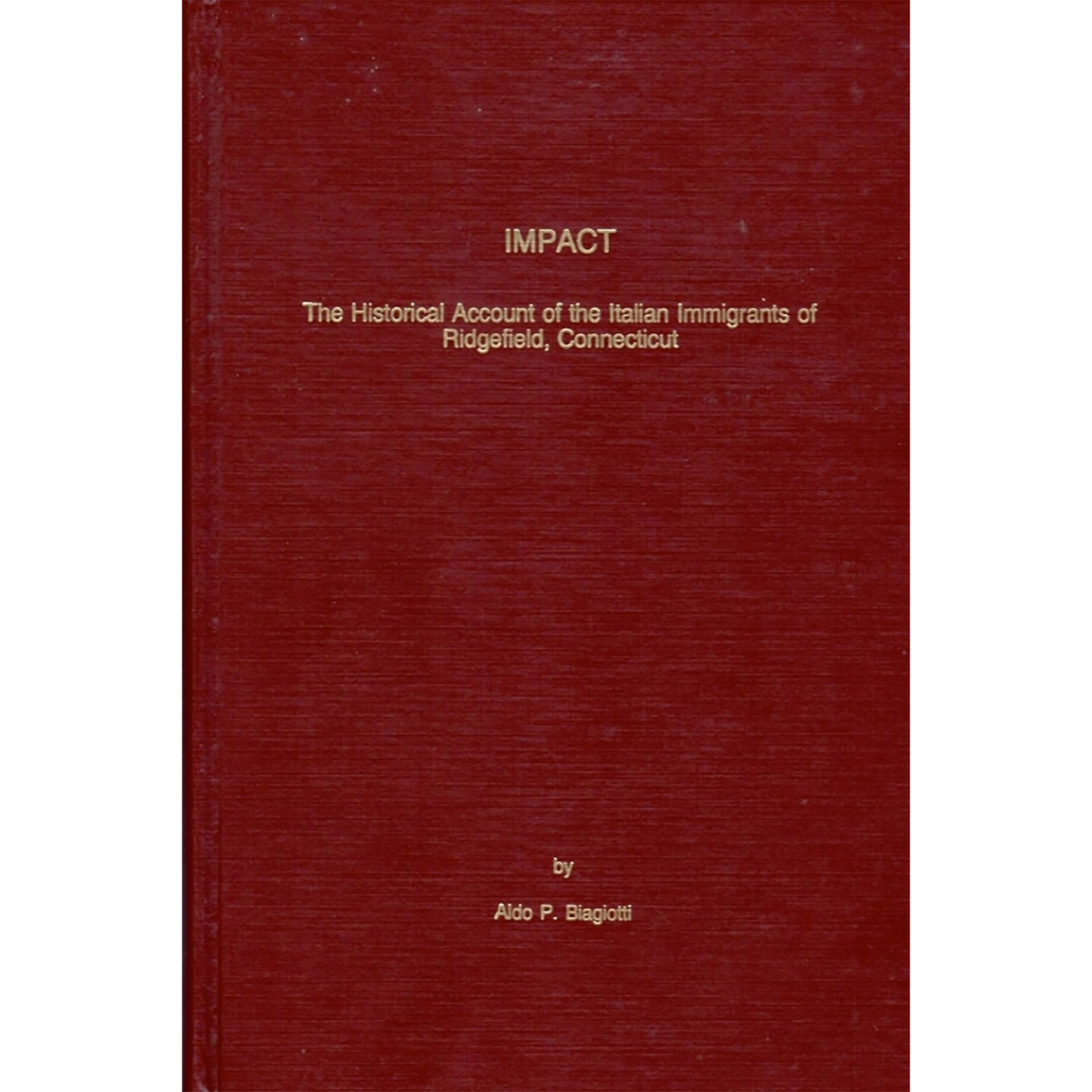 Impact: The Historical Account of the Italian Immigrants of Ridgefield, Connecticut