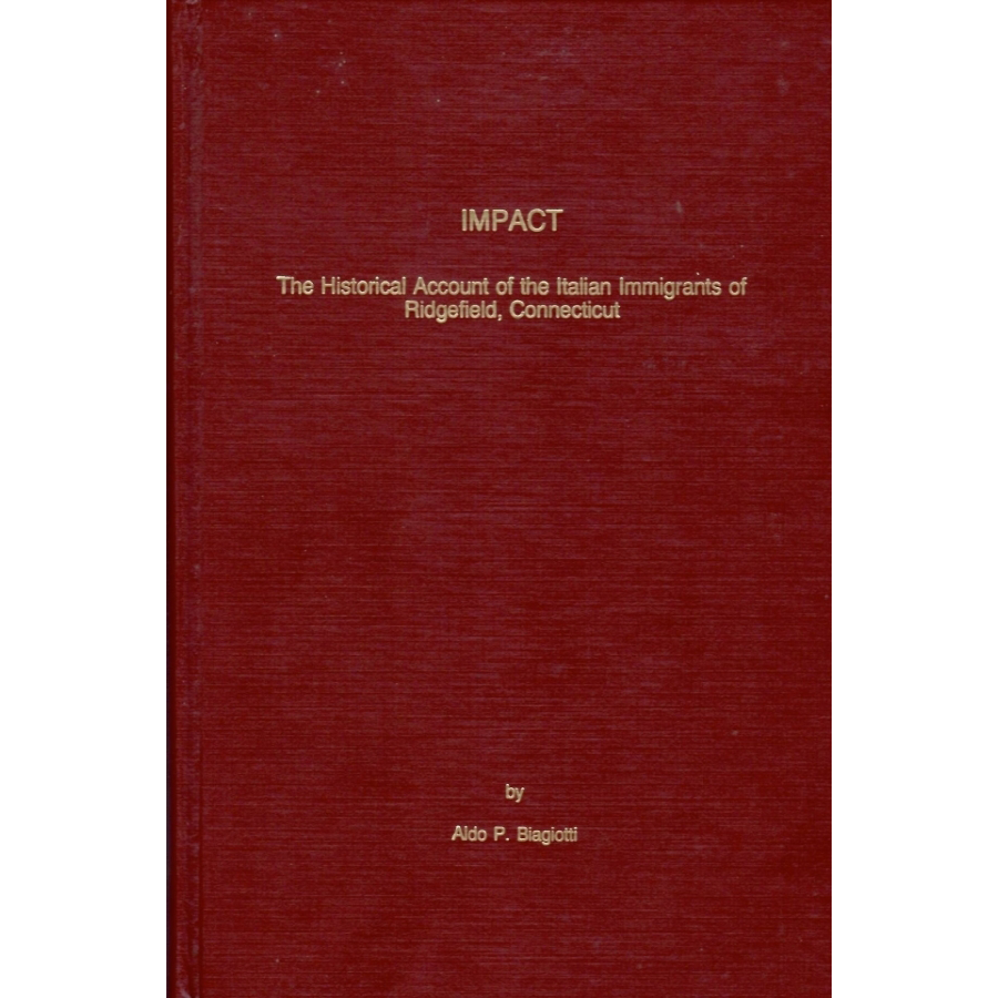 Impact: The Historical Account of the Italian Immigrants of Ridgefield, Connecticut