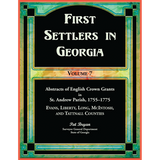 First Settlers in Georgia, Volume 7, Abstracts of English Crown Grants in St. Andrew Parish, 1755-1775