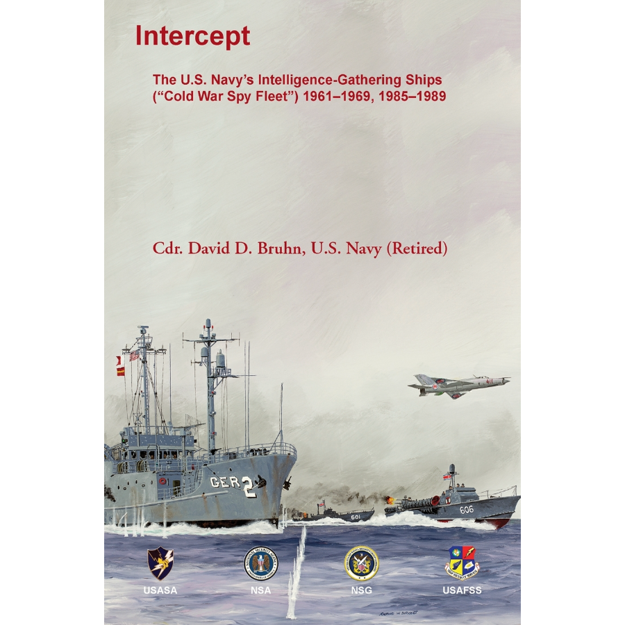 Intercept: The U.S. Navy's Intelligence-Gathering Ships ("Cold War Spy Fleet") 1961-1969, 1985-1989