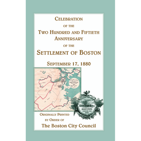 Celebration of the Two Hundred and Fiftieth Anniversary of the Settlement of Boston
