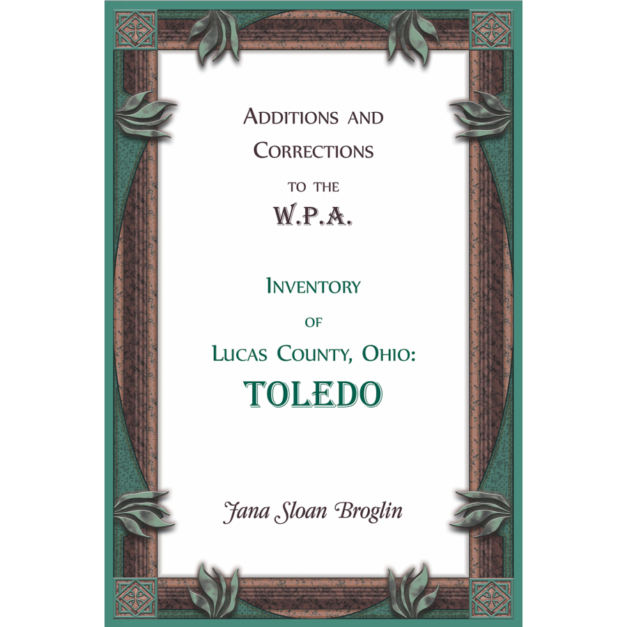 Additions and Corrections to the W.P.A. Inventory of Lucas County, Ohio: Toledo