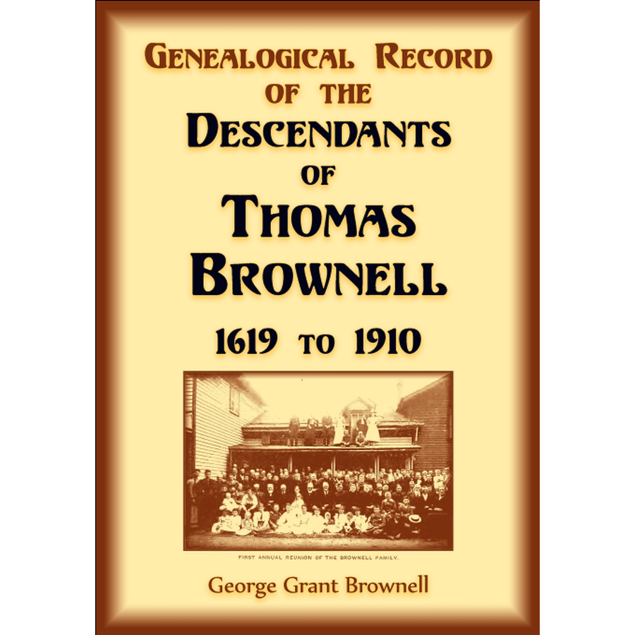 Genealogical Record of the Descendants of Thomas Brownell, 1619 to 1910