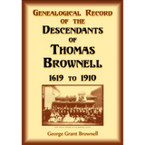 Genealogical Record of the Descendants of Thomas Brownell, 1619 to 1910